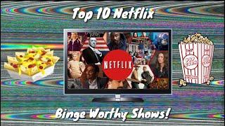 10 BEST NETFLIX SHOWS TO BINGE WATCH | MY TOP TEN NETFLIX RECOMMENDATIONS