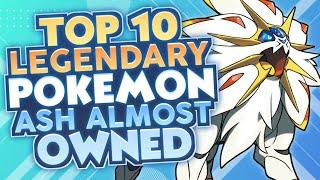 Top 10 Legendary Pokémon Ash Almost Owned! (Hey you, yeah you! Read the description please!!)