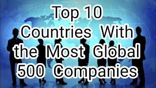 Top 10 Countries With the Most Global 500 Companies (2019)