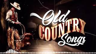 Old Country Top Hits Collection - Best Old Country Songs Of All Time - Country Music