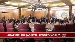 Arap Birliği Şaşırttı: Yüzyılın Planını Reddediyoruz