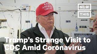 Trump Makes Bizarre Visit to CDC As Coronavirus Outbreak Persists | NowThis