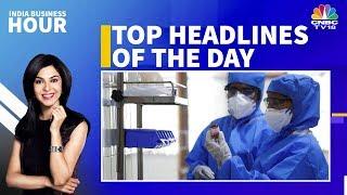 Top News Headlines Of The Day At A Glance | India Business Hour