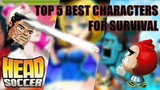 Top 5 best characters for Survival: Head Soccer