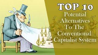 Top 10 Potential Alternatives To The Conventional Capitalist System || Fillapedia