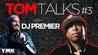 Tom Talks - Ep3 w/ DJ Premier