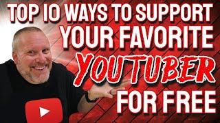 Top 10 Ways You Can SUPPORT Your Favorite YouTuber / Video Creator FOR FREE