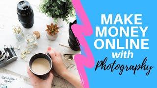 Top 10 Ways to Make Money Online with Photography