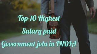 Highest salary paid Government Jobs in India | Top -10 | Innovational Factz