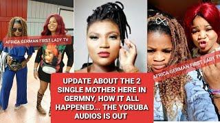 UPDATE ABOUT THE 2 SINGLE MOTHER HERE IN GERMNY, HOW IT ALL HAPPENED... THE YORUBA AUDIOS IS OUT