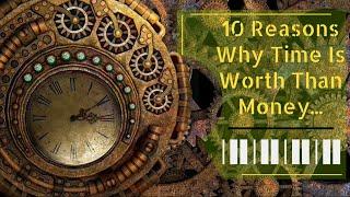 Top 10 Reasons Why Time Is Worth Than Money