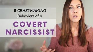 11 CRAZYMAKING BEHAVIORS OF A COVERT NARCISSIST: Why These Relationships Are So Frustrating!