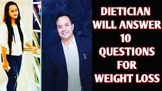 Dietician Will Answer 10 Questions For Guaranteed Weight Loss