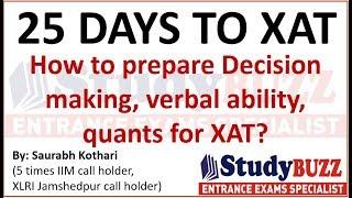 25 days to XAT: How to prepare decision making, quants and verbal for XAT?