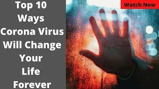 Top 10 Ways Coronavirus Will Change Your Life Forever