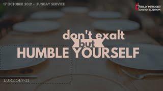 17 Oct 2021 | Sunday Service | Don’t Exalt but Humble Yourself | Dr. Adrian Yeo |