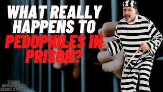 What Happens To Pedophiles In Prison ( HORRIFIC )