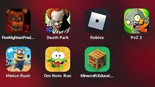 Five Nights at Freddy's 2,Death Park,Roblox,PvZ 2,Minion Rush,Om Nom Run,Minecraft Education Edition