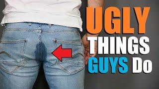 7 UNATTRACTIVE Things Guys DON'T KNOW They Do!