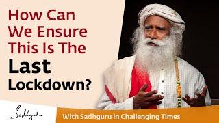 How Can We Ensure This Is The Last Lockdown? - With Sadhguru in Challenging Times - 2 May