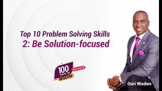 Top 10 Problem Solving Skills - 2: Be Solution-focused. 100 Days of Wisdom - Season 3, Day 72