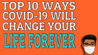 Top 10 Ways Co-vid 19 Will Change Your Life Forever !!