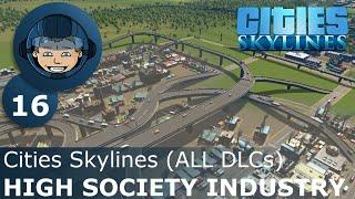 HIGH SOCIETY INDUSTRY: Cities Skylines (All DLCs) - Ep. 16 - Building a Beautiful City
