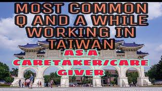 #ofwtaiwan/caretaker     TOP 10.QUESTION AND ANSWERS ABOUT SA WORK KO DITO TAIWAN