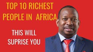 TOP 10 RICHEST MEN IN AFRICA MIKE SONKO IS EXTREMELY RICH