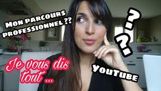 MON PARCOURS PROFESSIONNEL, MON TRAVAIL, YOUTUBE ???? JE RÉPONDS A VOS QUESTIONS ....