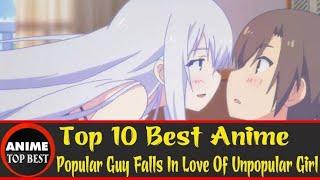 Top 10 anime where the popular girl fall in love with unpopular guy