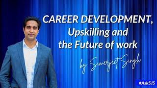 Simerjeet Singh on Career Development, upskilling & the future of work