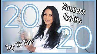 TOP 10 SUCCESS HABITS FOR 2020 | Health + Success Tips | How To Accomplish Your Goals This Year