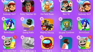 Subway Surf,Scary Teacher,Garfield Rush,Ben 10,Stupid Zombies,Mighty Micros,Going Balls,Sonic Dash