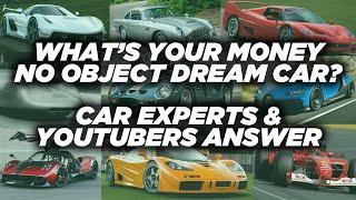 What is your UNLIMITED BUDGET dream car?