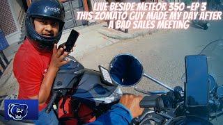 Life Beside Meteor 350 Royal Enfield Ep 3-This ZOMATO GUY MADE MY DAY AFTER A BAD SALES MEETING