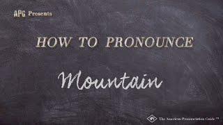 How to Pronounce Mountain  |  Mountain Pronunciation