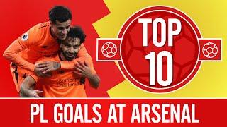 Top 10: Liverpool's best Premier League goals at Arsenal | Mane, Salah & a 30 yard screamer