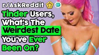 Tinder Users Reveal Their Weirdest Date Story (r/AskReddit Top Posts | Reddit Stories)