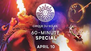 60-MINUTE SPECIAL | Cirque du Soleil | April 10