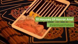 10 houses of horror and their eventual fates