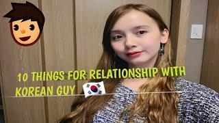 10 THINGS FOR RELATIONSHIP WITH KOREAN GUY 한국남친과 사귈때 알아야할 10가지