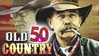 Top 50 Old Country Songs Of All Time | Best Old Country Country Music   Classic Country songs