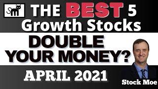 BEST GROWTH STOCKS TO BUY NOW APRIL 2021 HIGH STOCKS - STOCK MOE REVIEW
