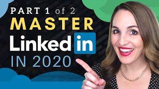 How To BEST Use LinkedIn - A BETTER LinkedIn Profile In 2020 (PART 1)