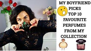 MY BOYFRIEND PICKS HIS TOP 10 FAVOURITE PERFUMES FROM MY COLLECTION... | PERFUME COLLECTION 2020
