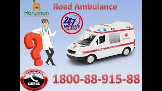 Take Top Level Road Ambulance Service in Darbhanga and Katihar by Hanuman Ambulance