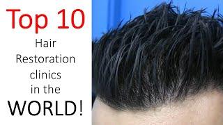 Top 10 Hair Restoration Clinics of All Time, Worldwide: US, Canada, Australia, UK, Turkey, India...