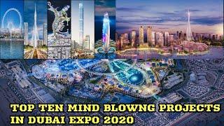 TOP 10 MIND BLOWING MEGA PROJECTS IN DUBAI EXPO 2020, MANY OF THEM ARE WORLDS BEST !!