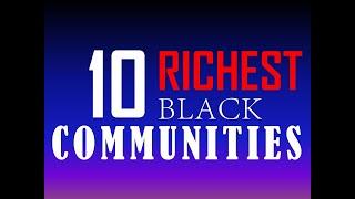 Top 10 Richest Black Communities